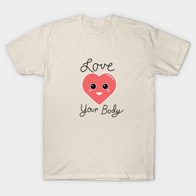 Body Acceptance Love Your Body T-Shirt by FeministShirts